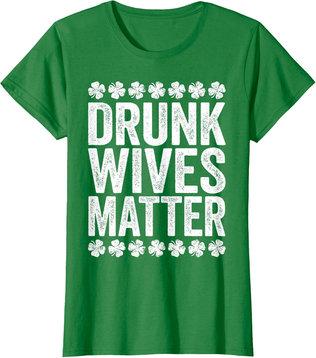 Drunk Wives Matter Shirt Drinking Men Women St Patricks Day T-Shirt - Kelly Green