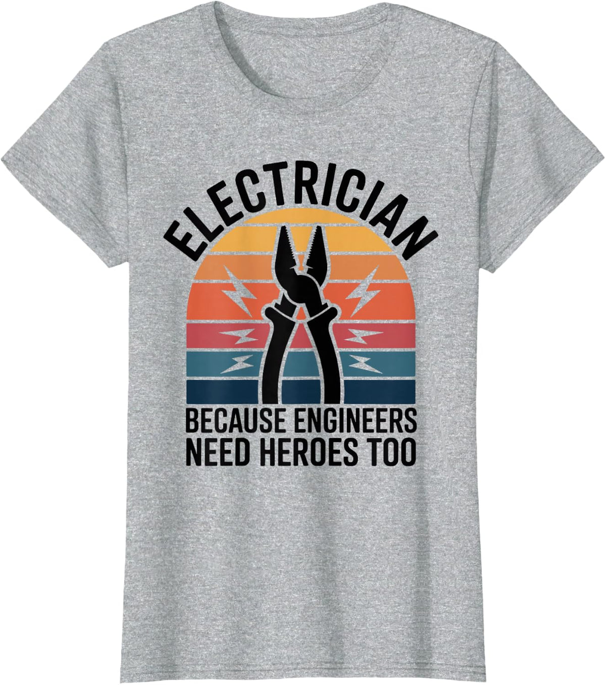 Electrician Because Engineers Need Heroes Too T-Shirt - Heather Grey
