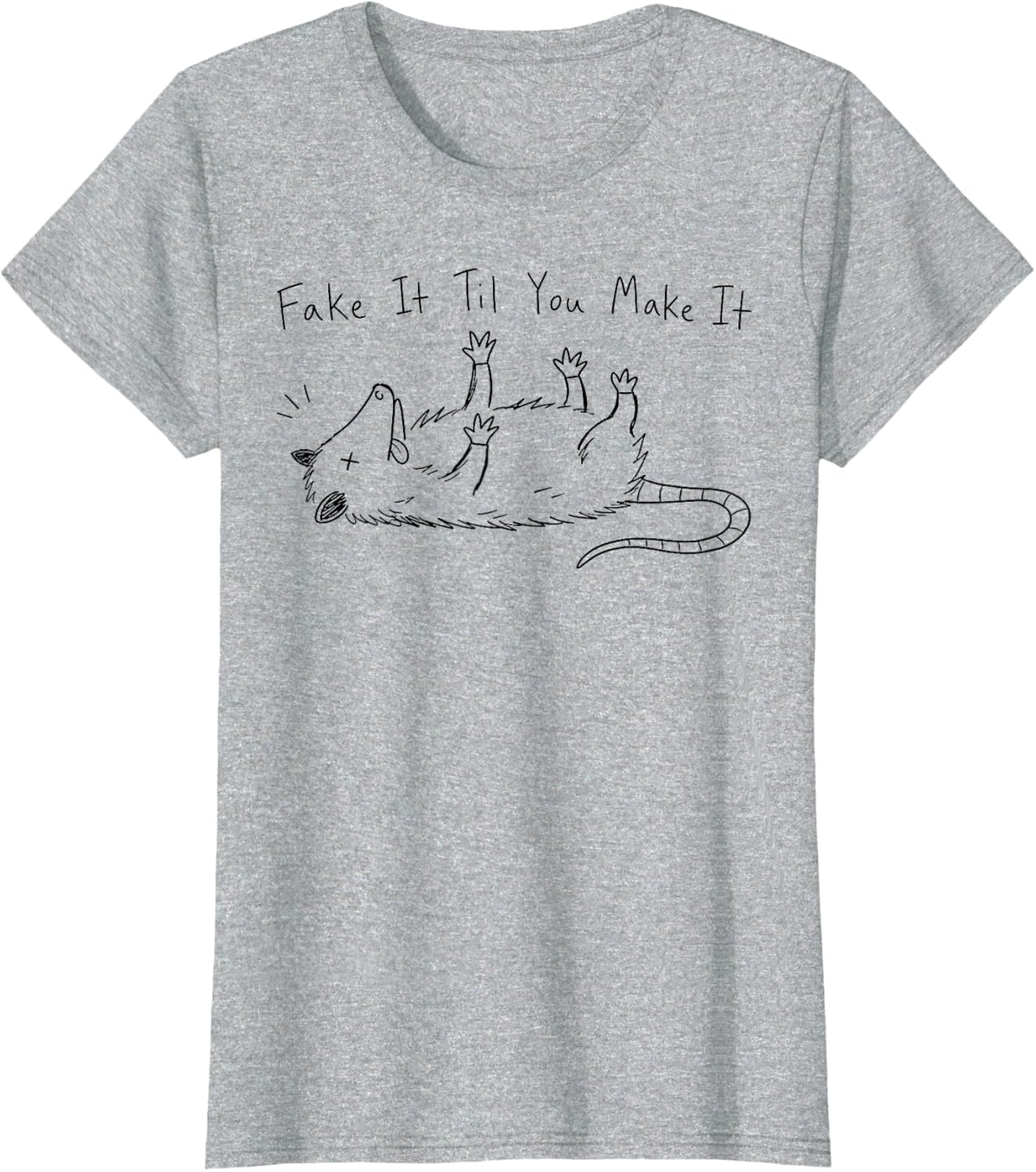 Fake It Til You Make It Opossum Funny Sarcastic Animal Quote T-Shirt - Heather Grey
