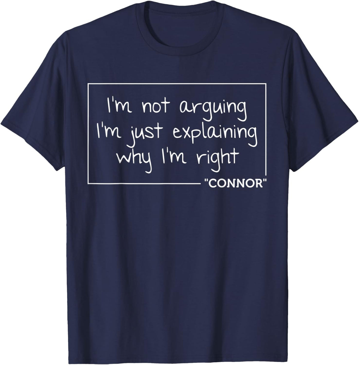 CONNOR Quote Funny Birthday Personalized Name Gift Idea T-Shirt - Navy Blue
