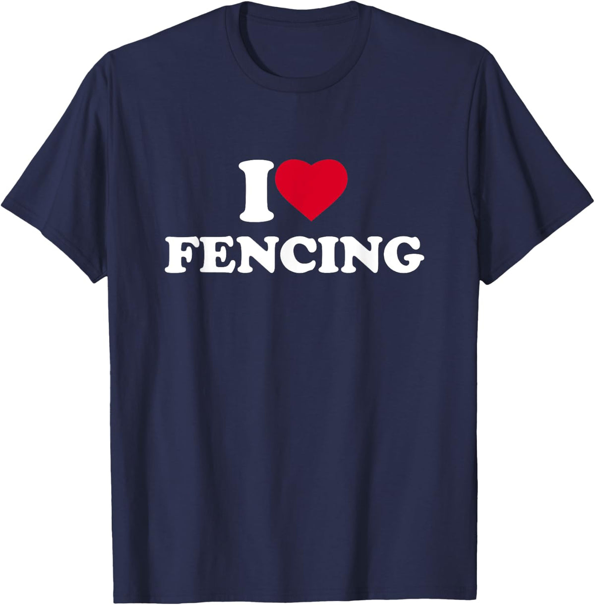 I Love Fencing I Heart Fencing Lover T-Shirt - Navy Blue