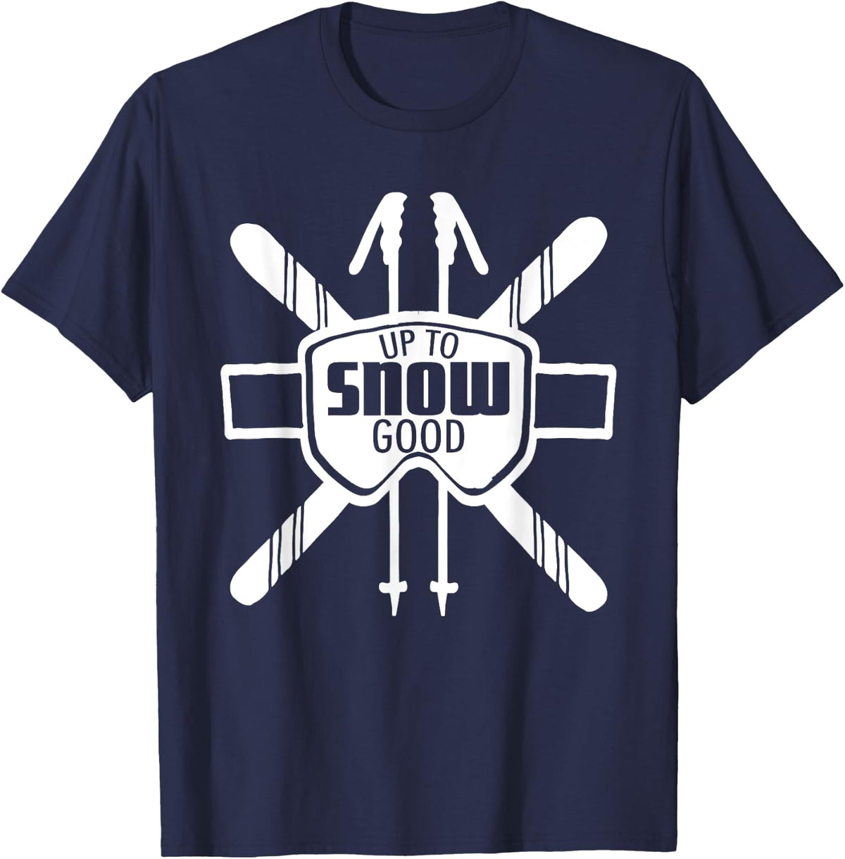Up to Snow Good Ski Goggles Cool Ski Christmas Gift Skiing T-Shirt - Navy Blue