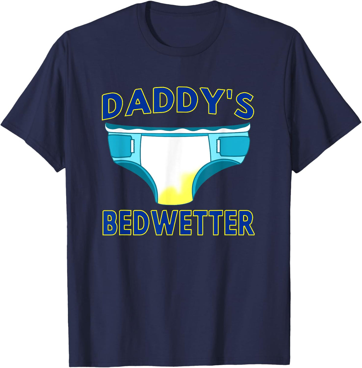 DADDY'S BEDWETTER Diaper Humor T-Shirt - Navy Blue