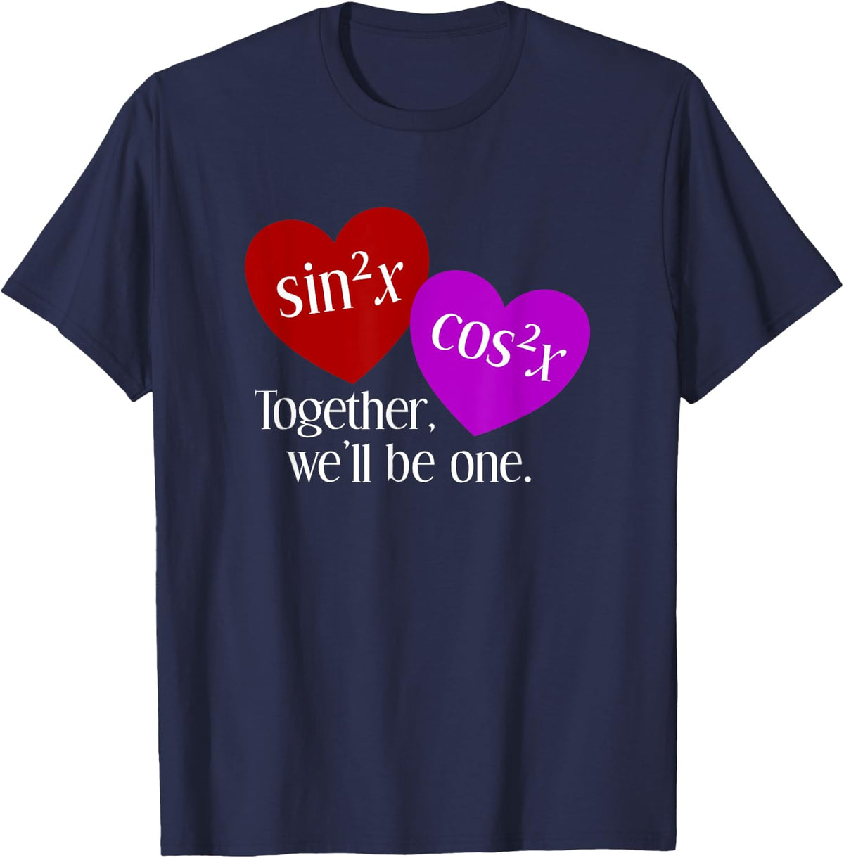 Together We'll Be One: Nerdy Math Valentine's Day T-Shirt - Navy Blue