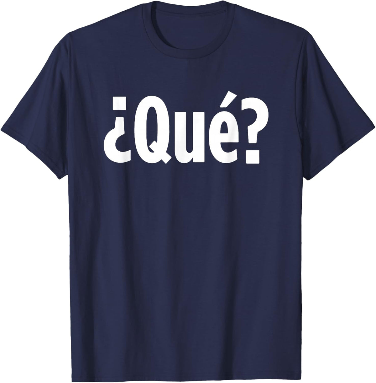 Que? - Funny Spanish Saying Sarcastic Novelty Cool Spanish T-Shirt - Navy Blue
