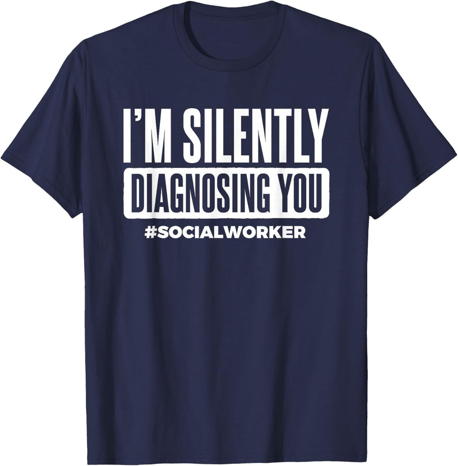 I'm Silently Diagnosing You Social Worker Social Work T-Shirt - Navy Blue