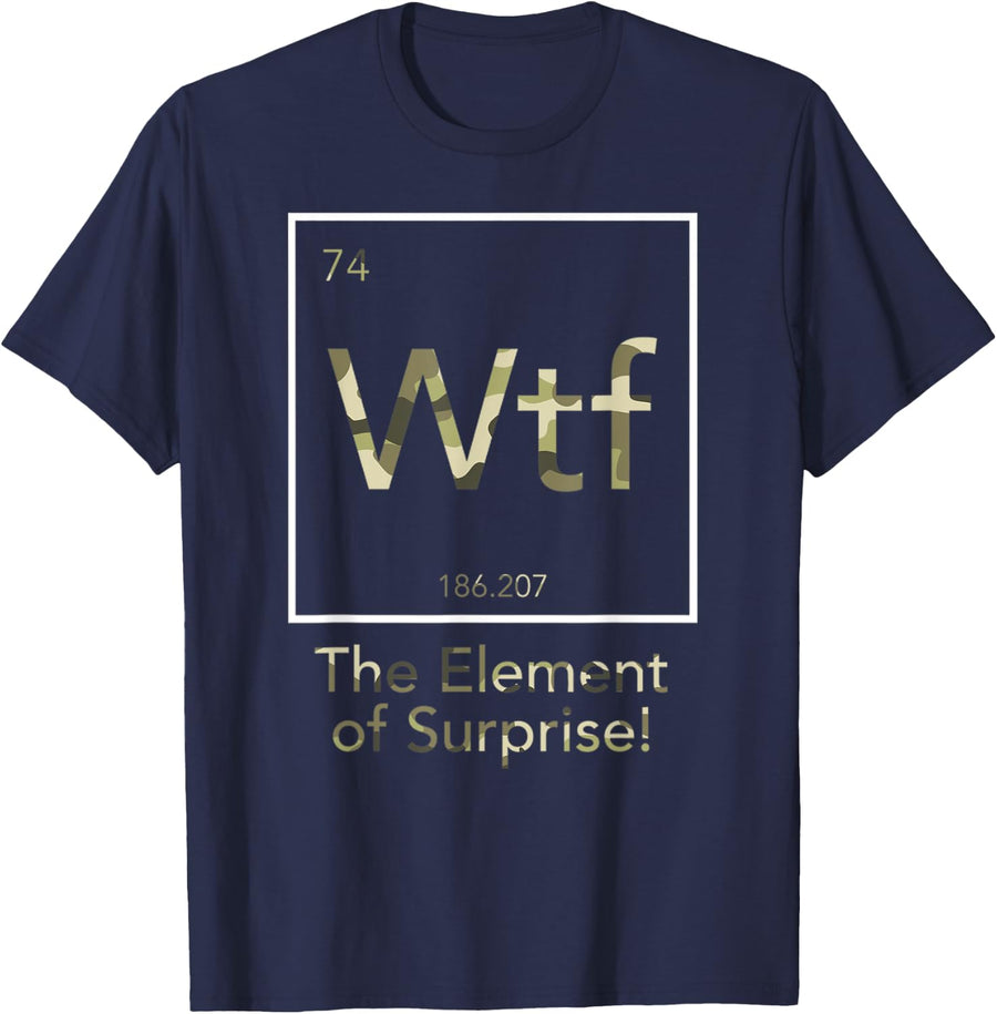 Funny Camouflage Wtf - The Element Of Surprise Chemistry T-Shirt - Navy Blue