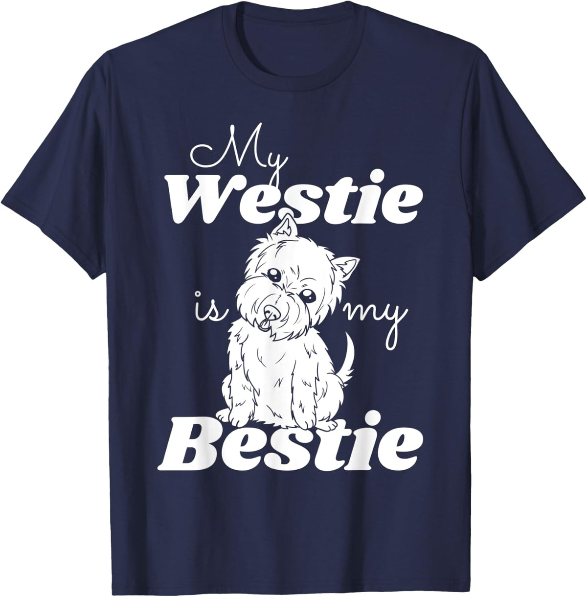 My Bestie is a Westie Gift West Highland Terrier T-Shirt - Navy Blue