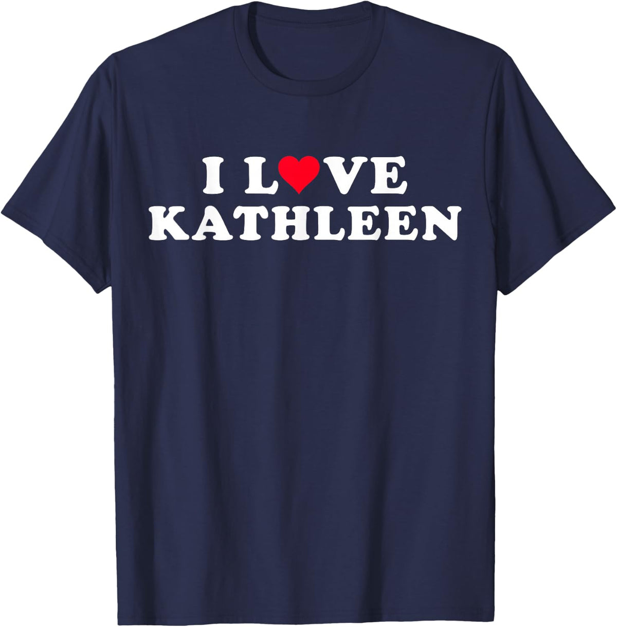 I Love Kathleen Matching Girlfriend Boyfriend Kathleen Name T-Shirt - Navy Blue