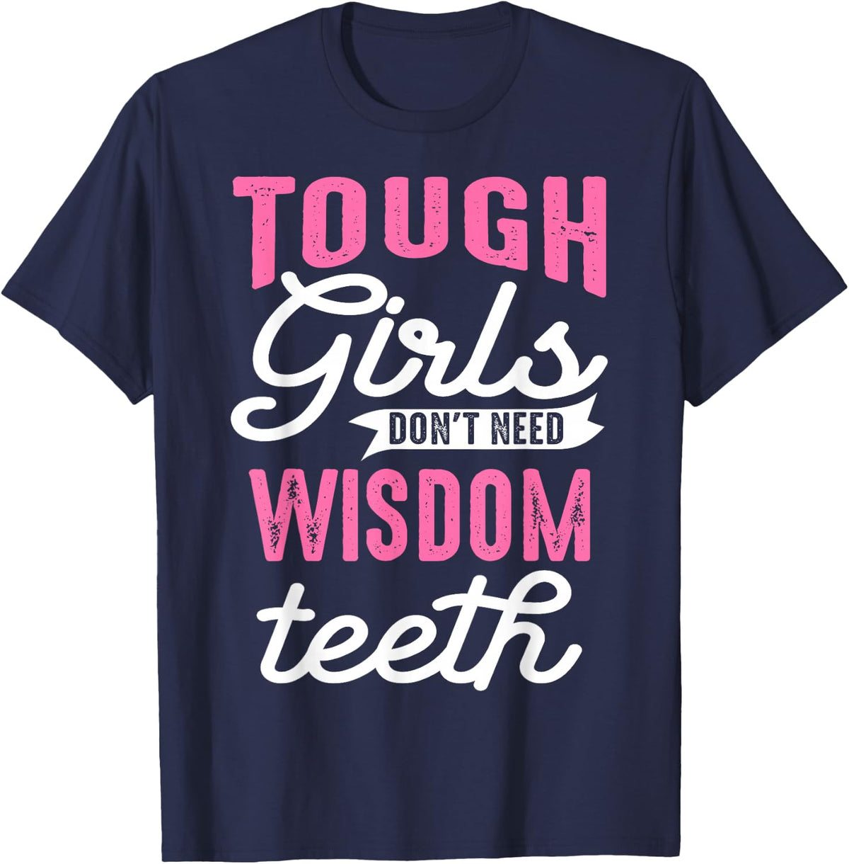 Cool Wisdom Teeth Extraction Gift Women Funny Tough Girl Gag T-Shirt - Navy Blue