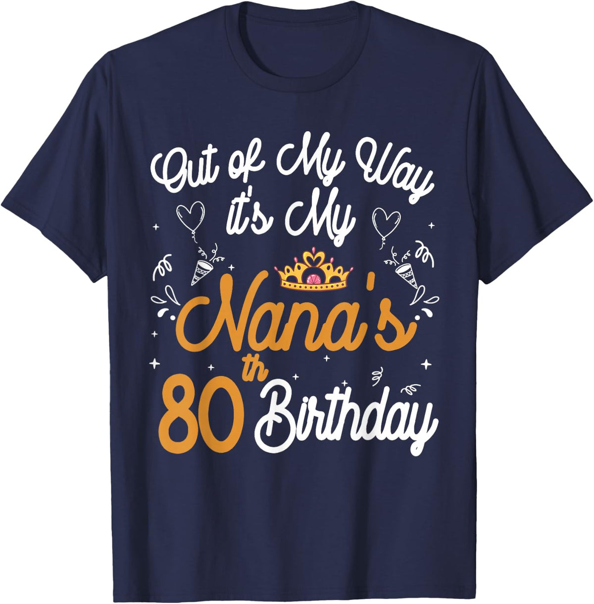Grandma birthday Out of my way it's my nana's 80th birthday T-Shirt - Navy Blue