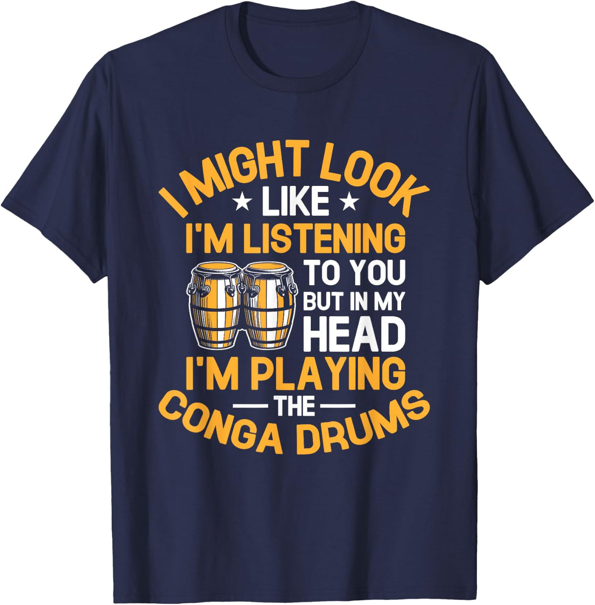 But In My Head I'm Playing The Conga Drums Congas Drumming T-Shirt - Navy Blue