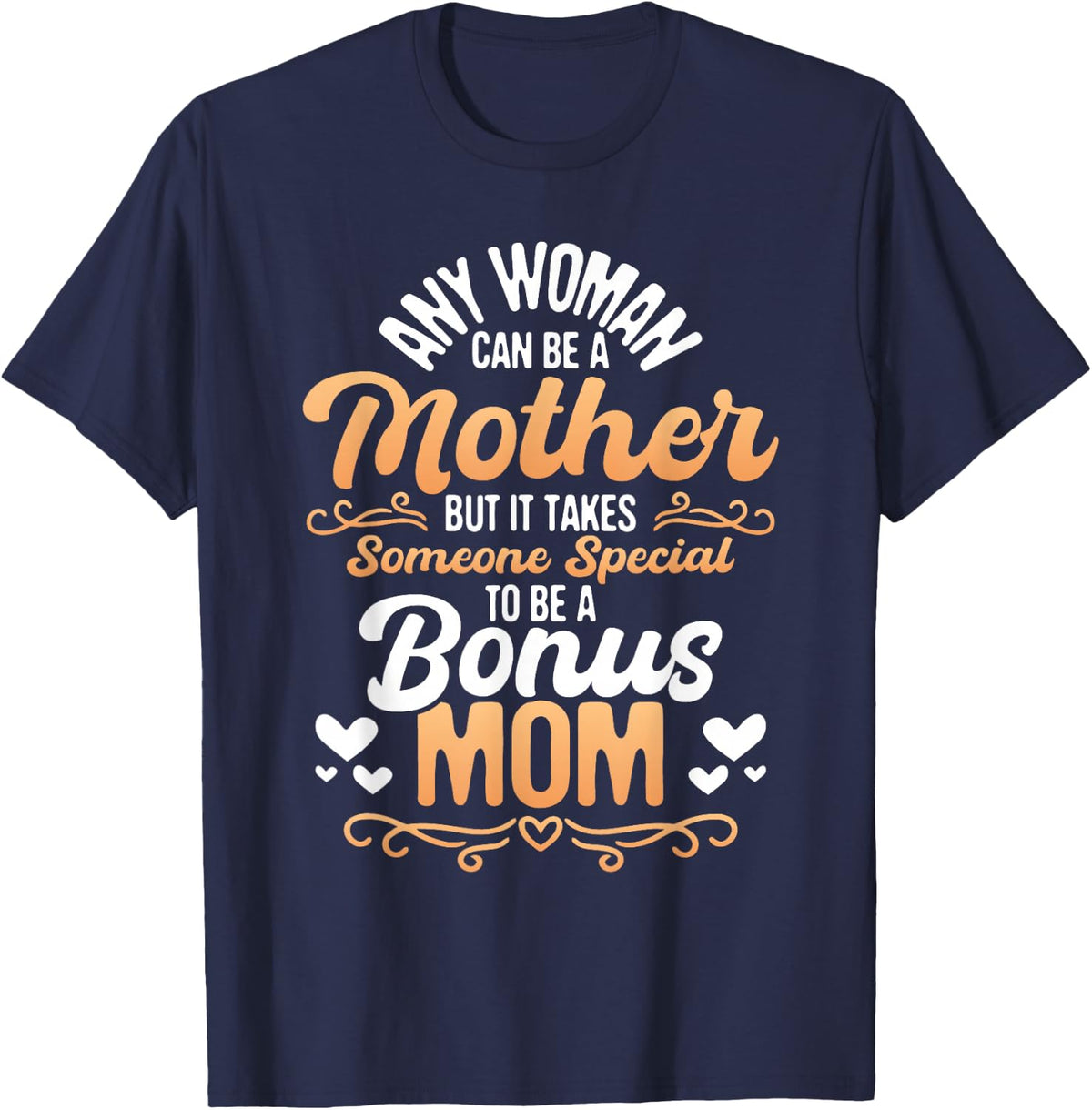 It Takes Someone Special To Be A Bonus Mom - Stepmother Son T-Shirt - Navy Blue