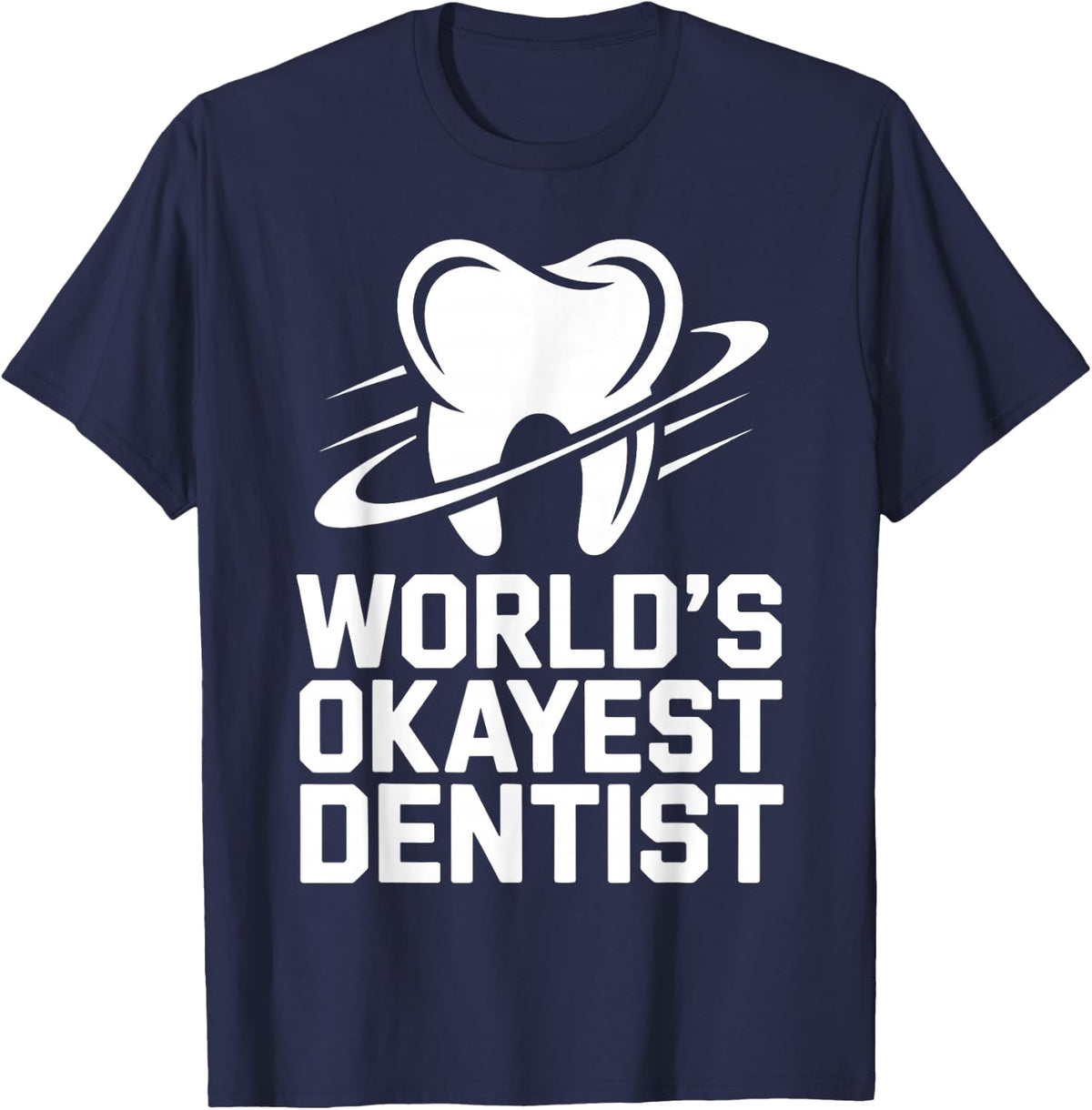 World's Okayest Dentist Dentistry T-Shirt - Navy Blue