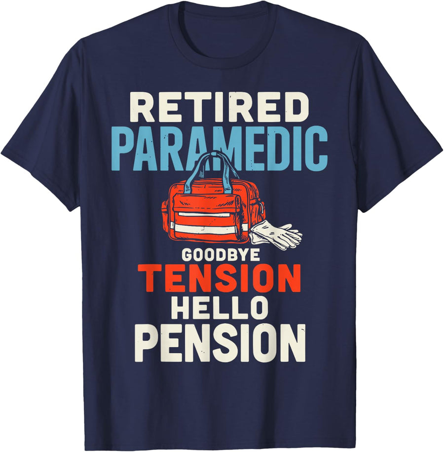 Retired Paramedic Goodbye Tension Pension Retire Retirement T-Shirt - Navy Blue