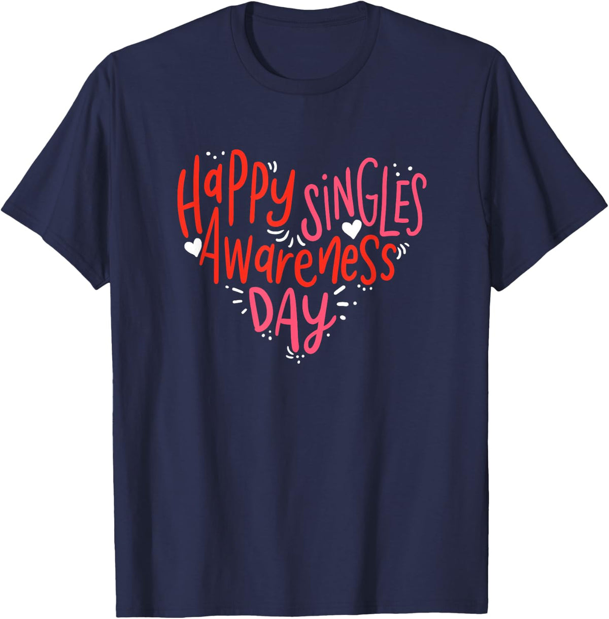 Happy Singles Awareness Day Valentine's Day Ironic Costume T-Shirt - Navy Blue