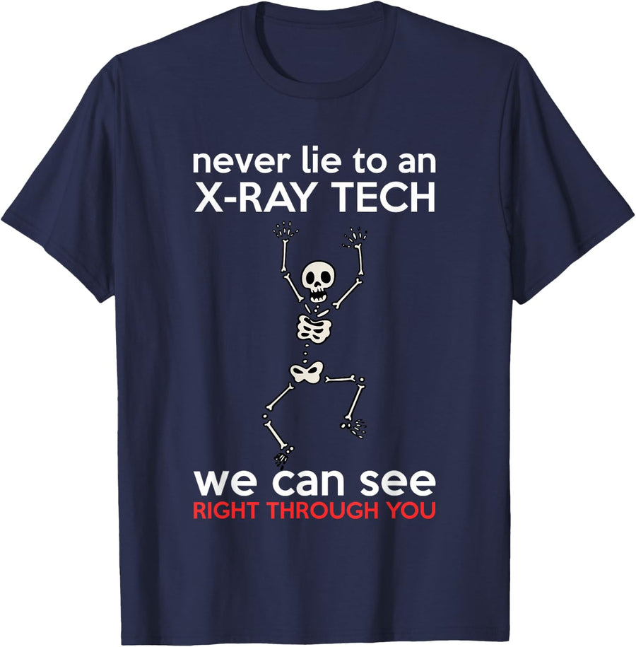 Never Lie To An X-Ray Tech We Can See Right Through You Gift T-Shirt - Navy Blue