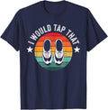 I Would Tap That | Recital Tap Dancer | Tap Dancing T-Shirt - Navy Blue