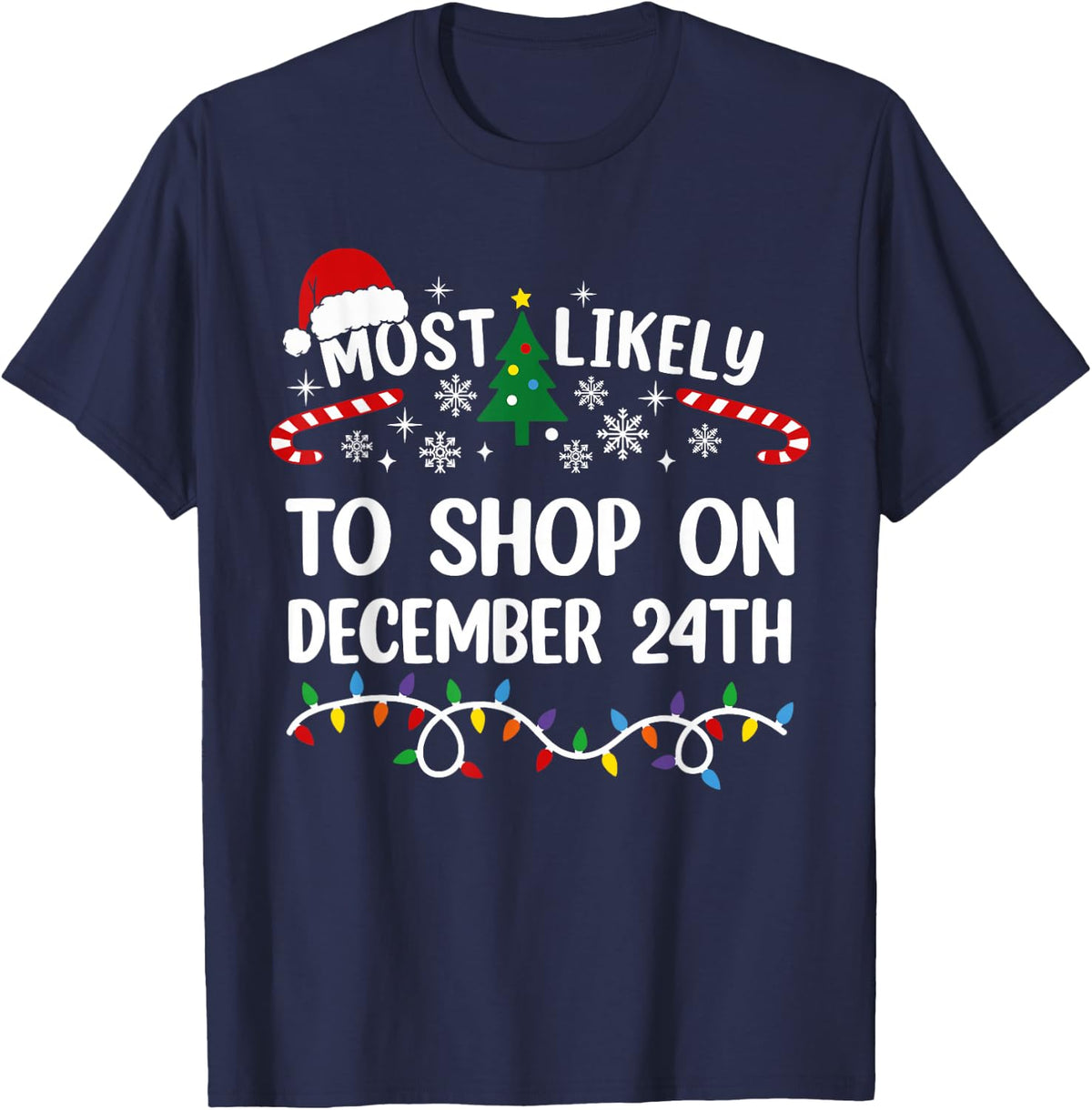 Most Likely To Shop On December 24th Matching Christmas T-Shirt - Navy Blue