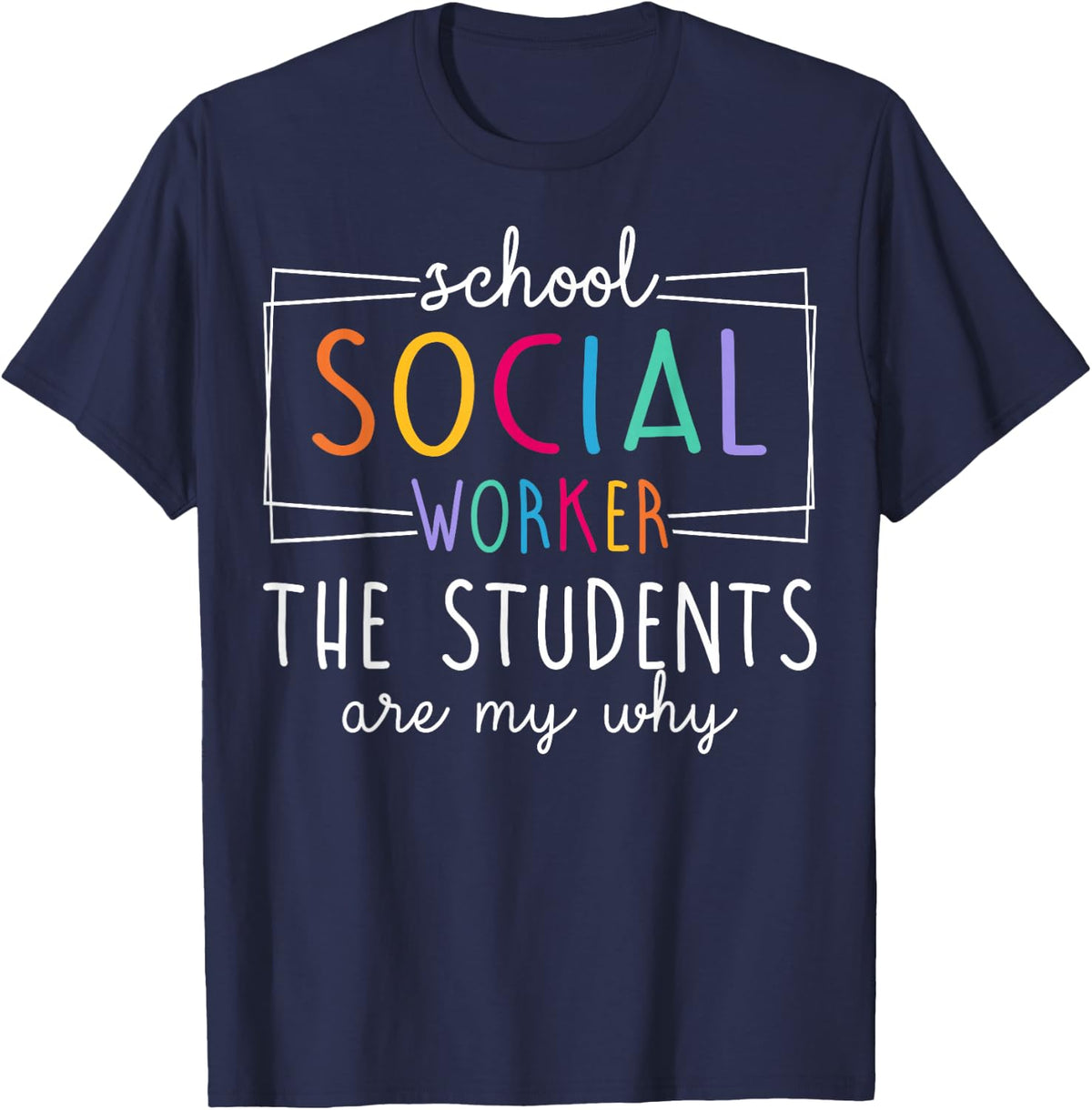 School Social Worker The Students are My Why T-Shirt - Navy Blue