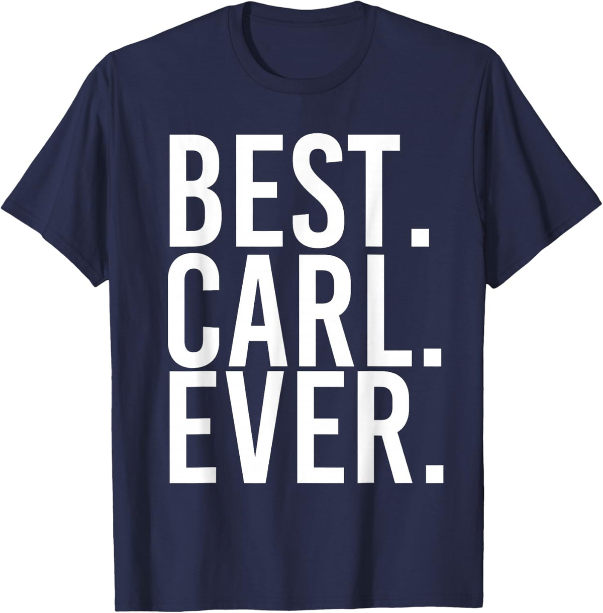 BEST. CARL. EVER. Funny Men Father's Gift Idea T-Shirt - Navy Blue