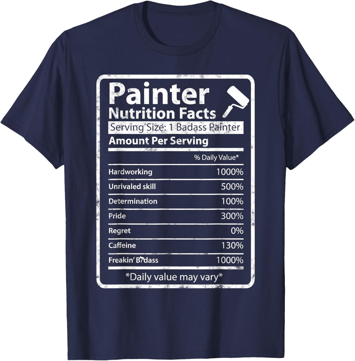 Painter Funny Nutrition Facts For House Painter Decorator T-Shirt - Navy Blue