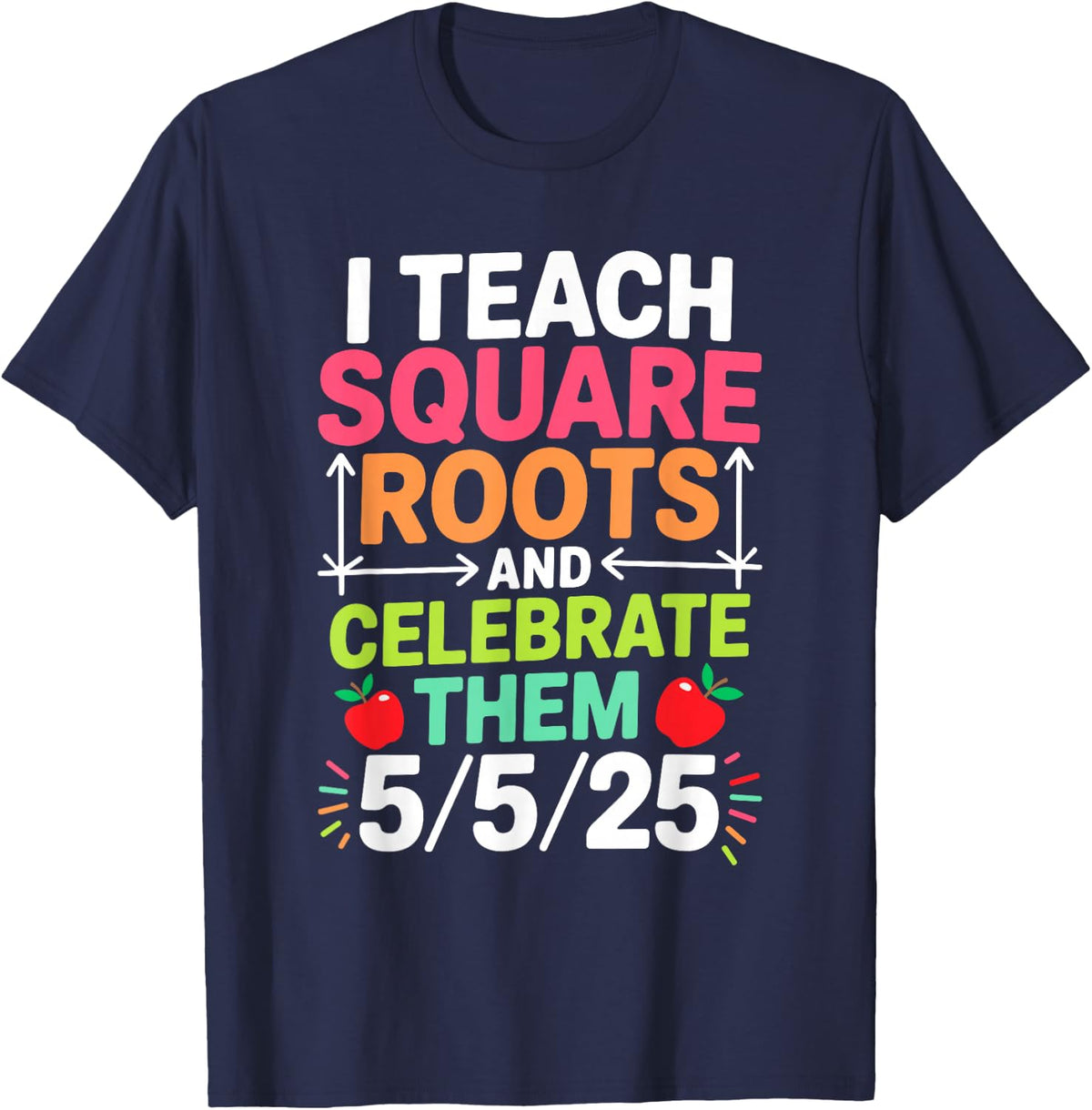 Math Teachers I Teach Square Roots Funny Square Root Day T-Shirt - Navy Blue