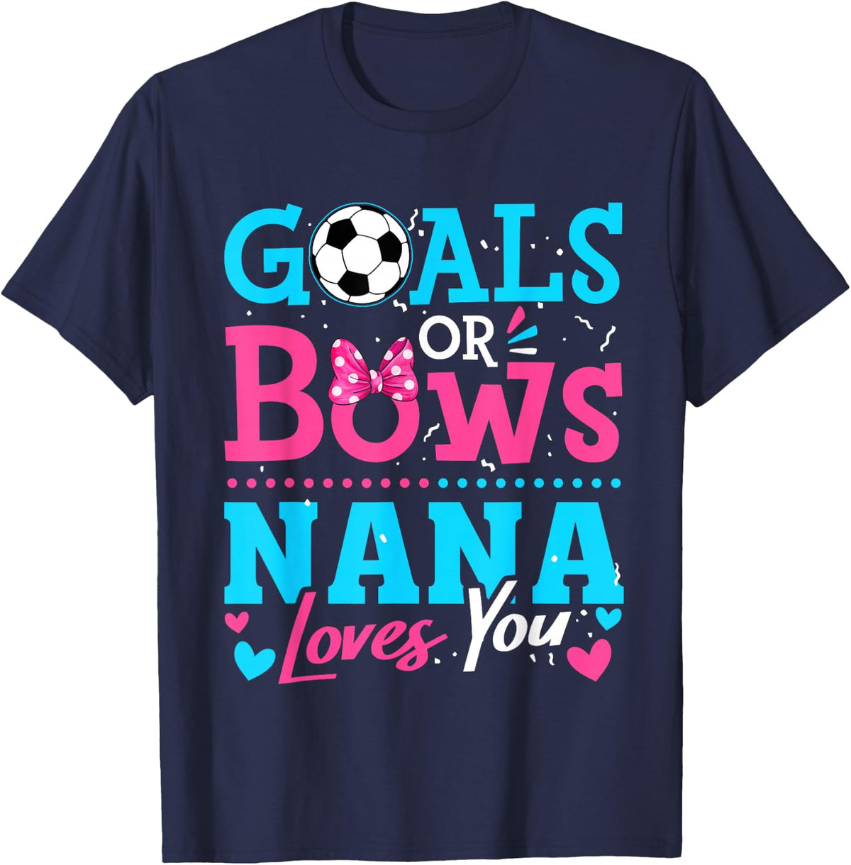 Goals Or Bows Nana Loves You Soccer Ball Gender Reveal T-Shirt - Navy Blue