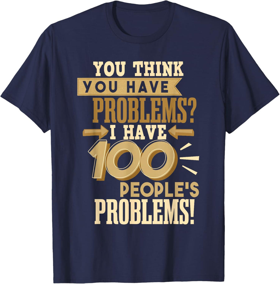 Funny Worker Social Works | I Have 100 People's Problems T-Shirt - Navy Blue
