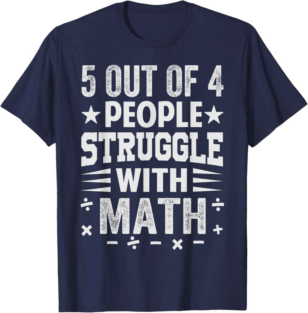 5 Out Of 4 People Struggle With Math T-Shirt - Navy Blue