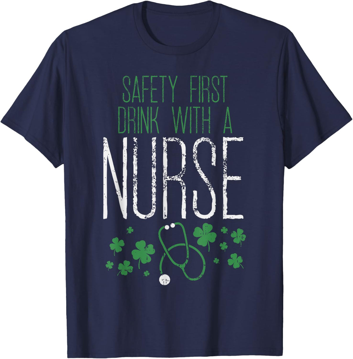 Safety First Drink With A Nurse Shirt St Patricks Day Outfit T-Shirt - Navy Blue