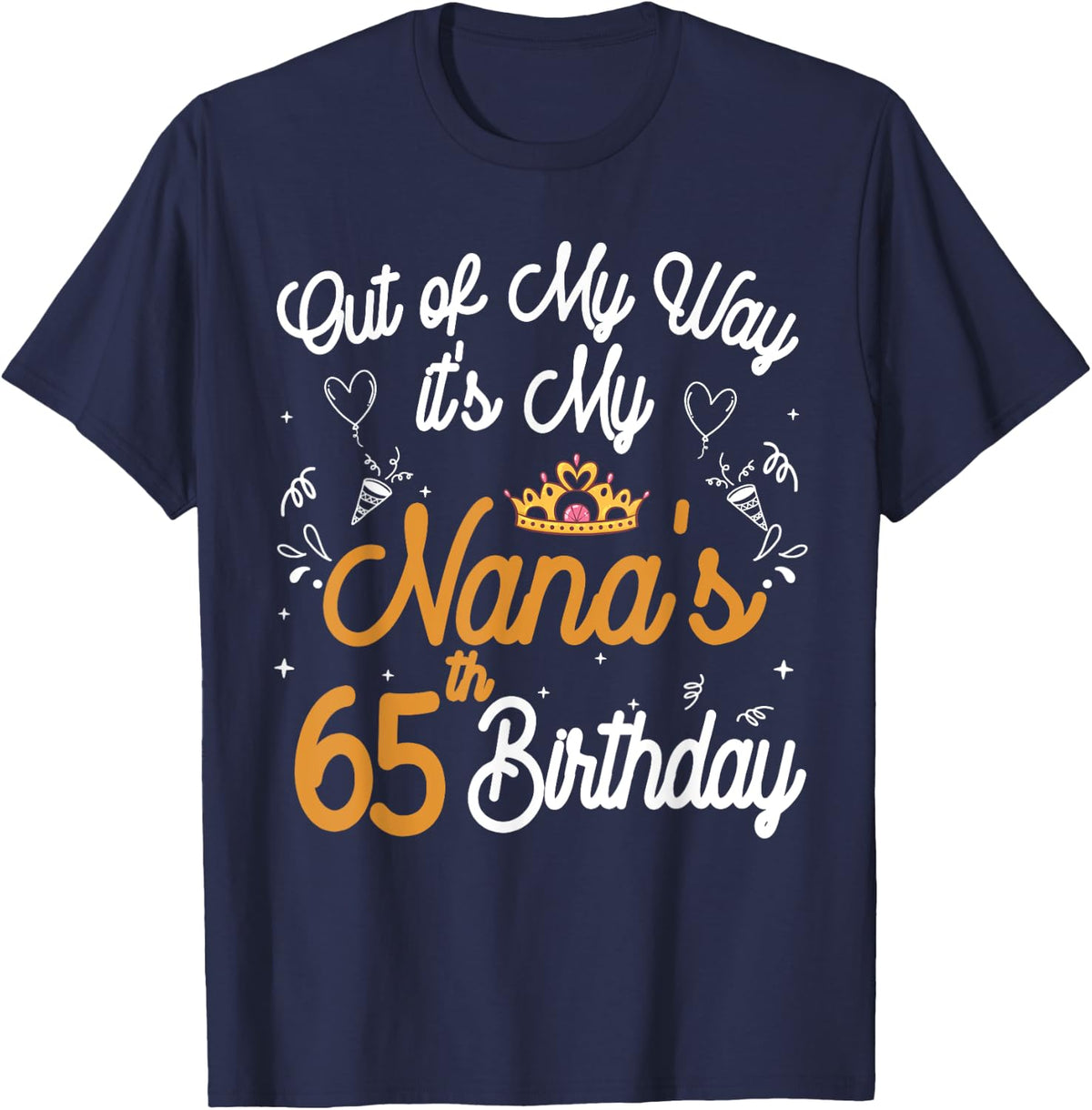 Grandma birthday Out of my way it's my nana's 65th birthday T-Shirt - Navy Blue