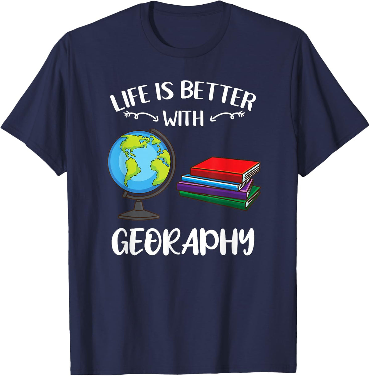 Life is Better with Geography T-Shirt - Navy Blue