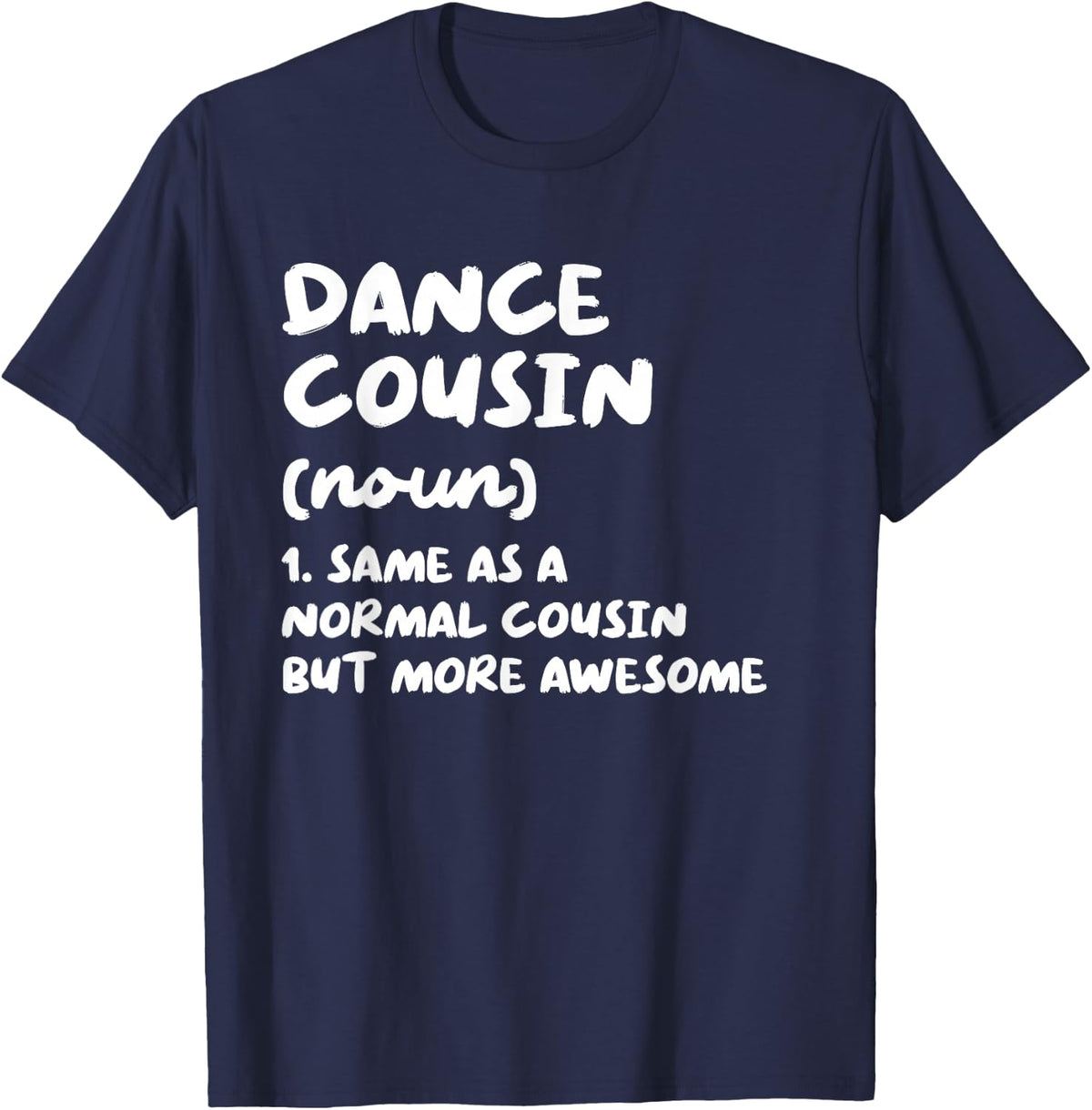 Dance Cousin Definition Funny T-Shirt - Navy Blue