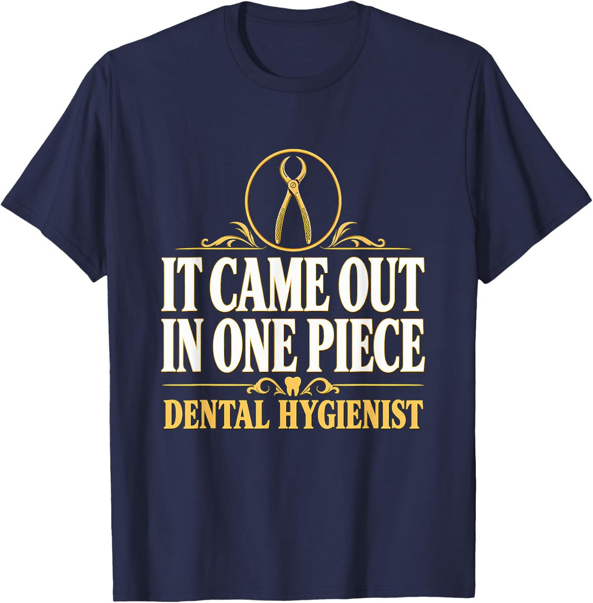 It Came Out in One Piece Dental Hygienist Tooth Extraction T-Shirt - Navy Blue