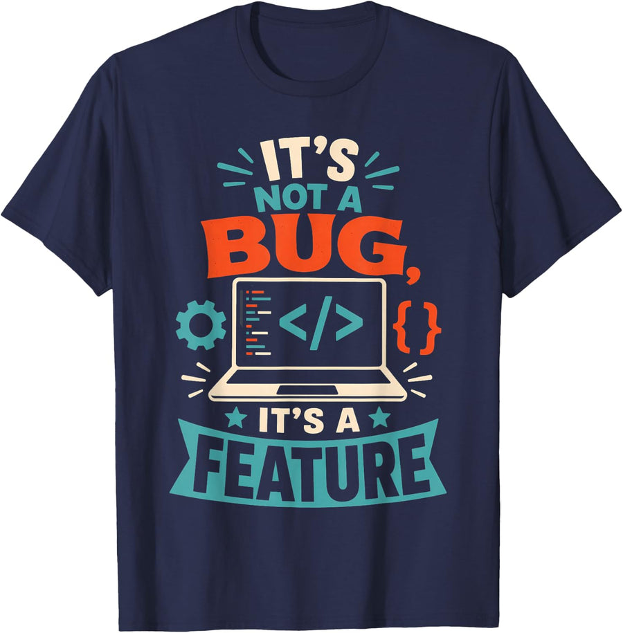 It's Not A Bug It's A Feature Programmer Coder T-Shirt - Navy Blue