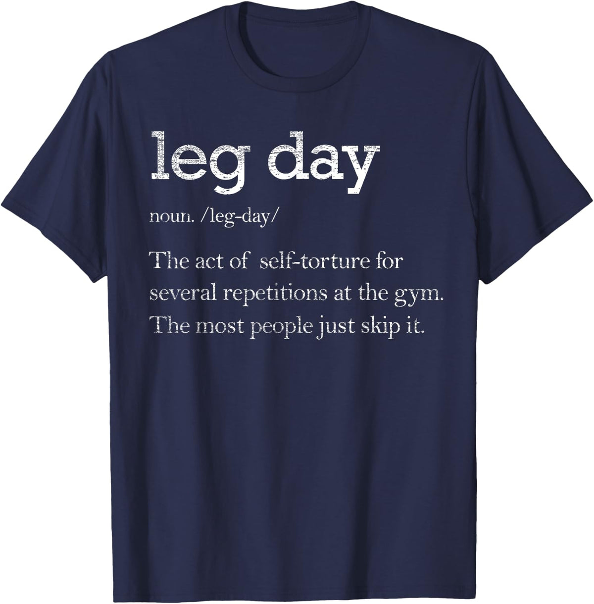 Leg Day Definition Gym Funny Tee Workout Weightlifting T-Shirt - Navy Blue