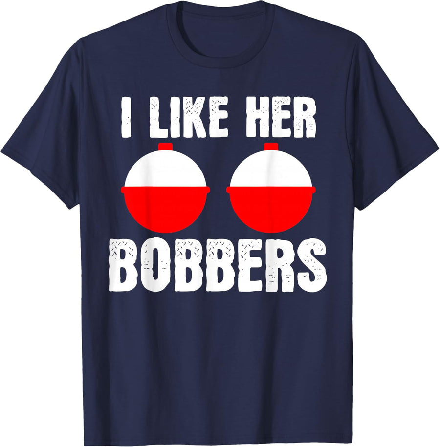 I Like Her Bobbers - Funny Fishing Fisherman Gift T-Shirt - Navy Blue