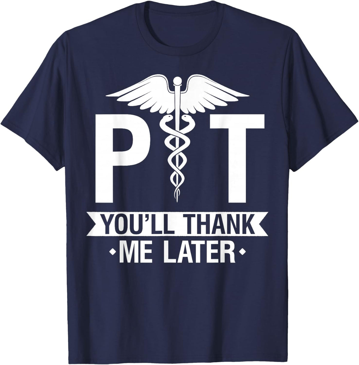 PT You'll Thank Me Later - Physical Therapy PT Therapist T-Shirt - Navy Blue