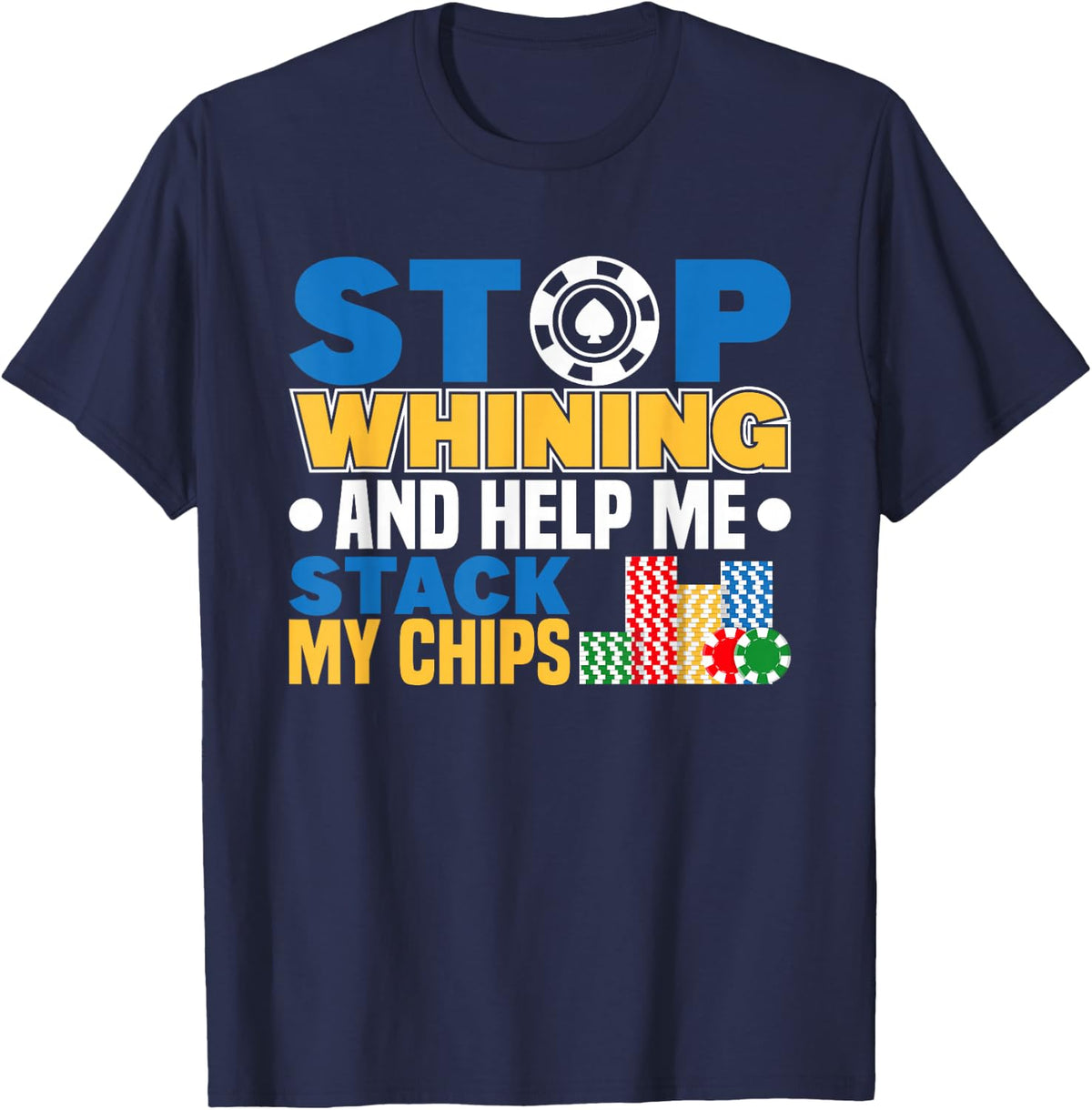 stop whining poker player texas hold em casino poker T-Shirt - Navy Blue