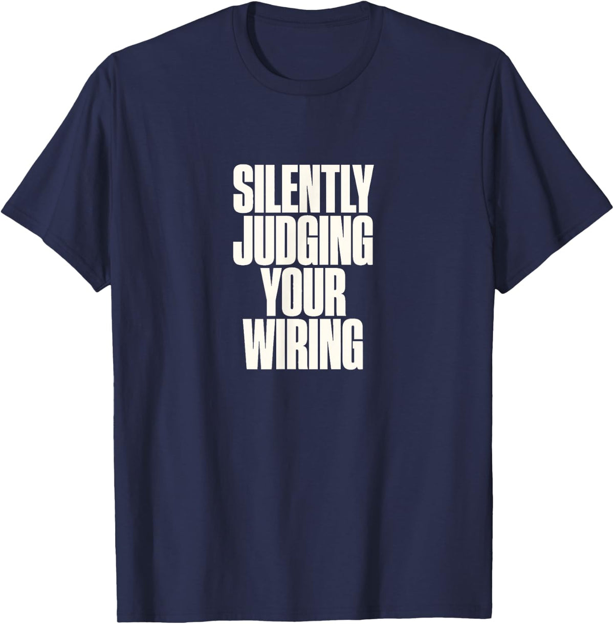 Silently Judging Your Wiring Funny Electrician Gift T-Shirt - Navy Blue
