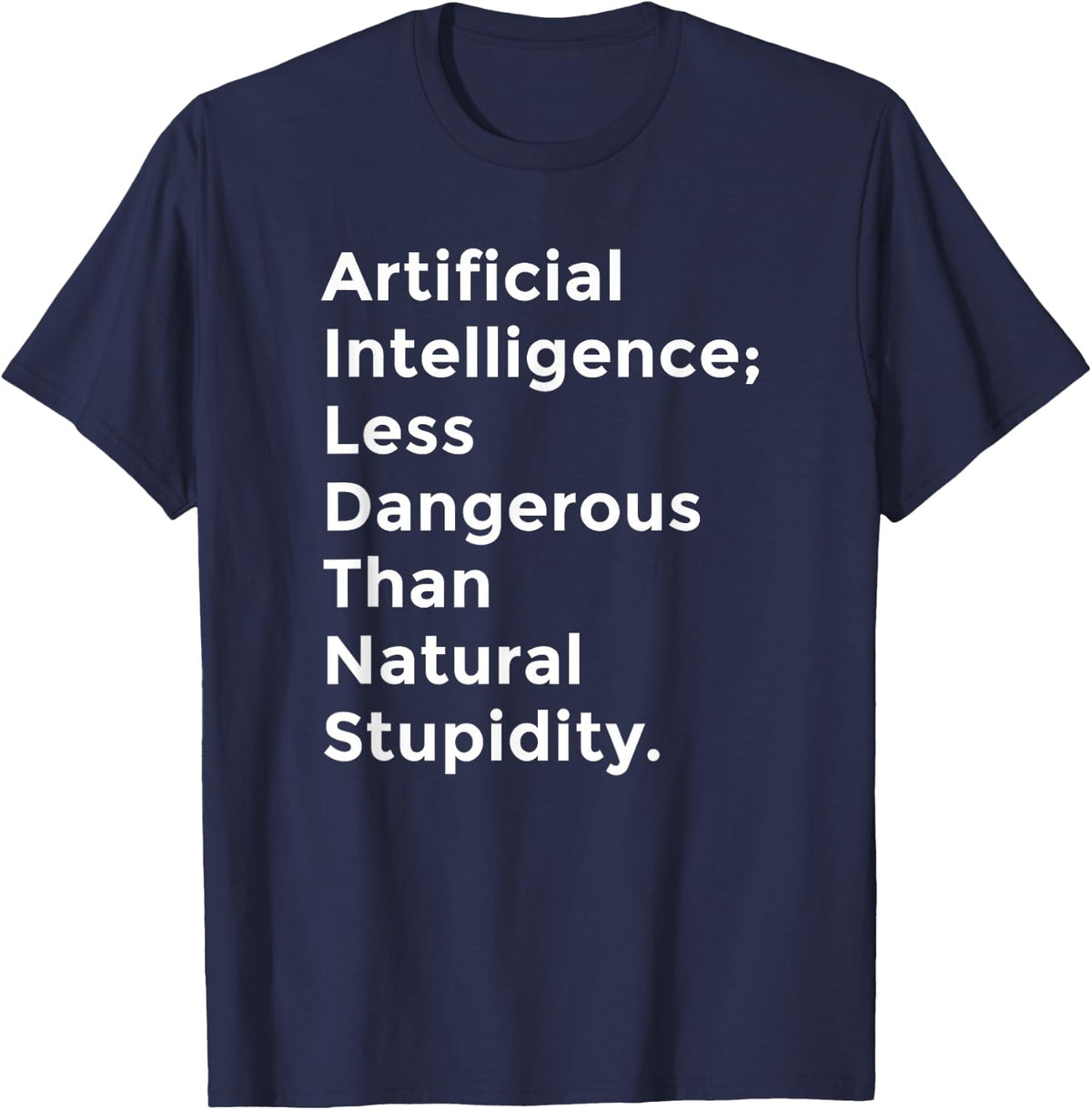 Artificial Intelligence Beats Natural Stupidity Funny Quote T-Shirt - Navy Blue