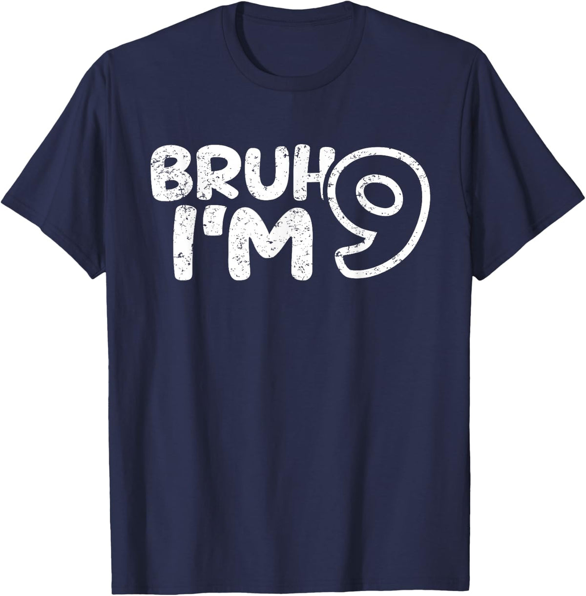 Bruh I'm 9 It's My 9th Birthday 9 Year Old Birthday T-Shirt - Navy Blue