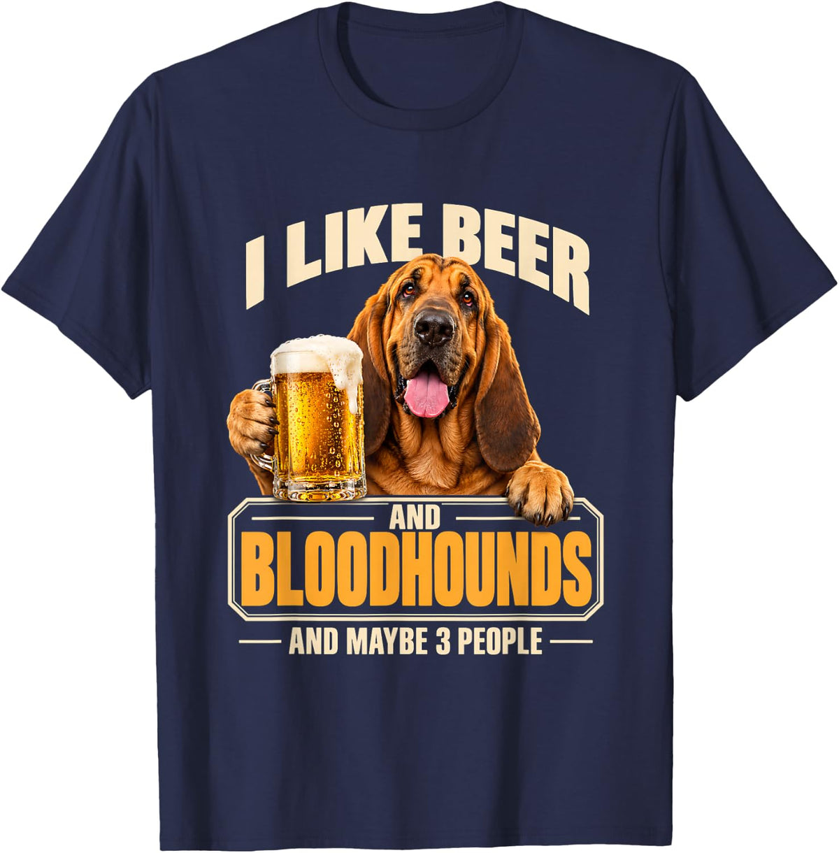 I Like Beer and Bloodhounds and Maybe 3 People Funny Dog T-Shirt - Navy Blue