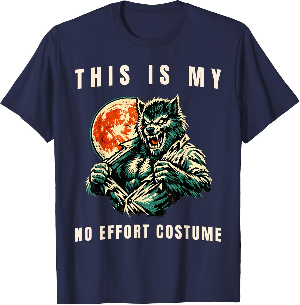 This is My No Effort Costume Werewolf Meme Halloween T-Shirt - Navy Blue