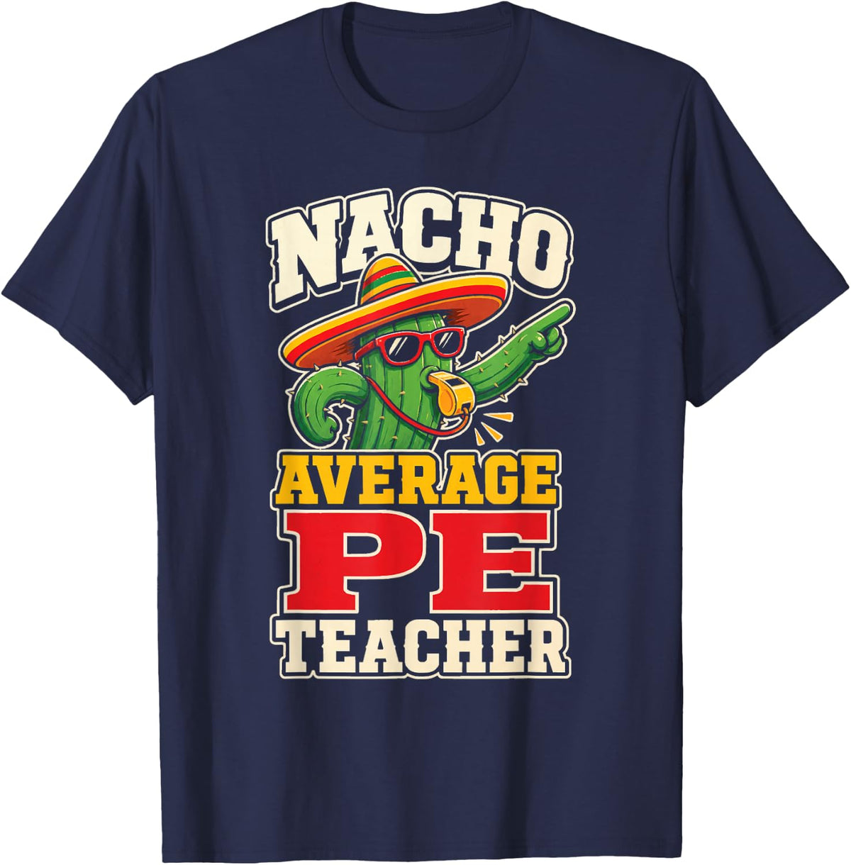 PE Teacher Nacho Average Gym Physical Education Funny Gift T-Shirt - Navy Blue