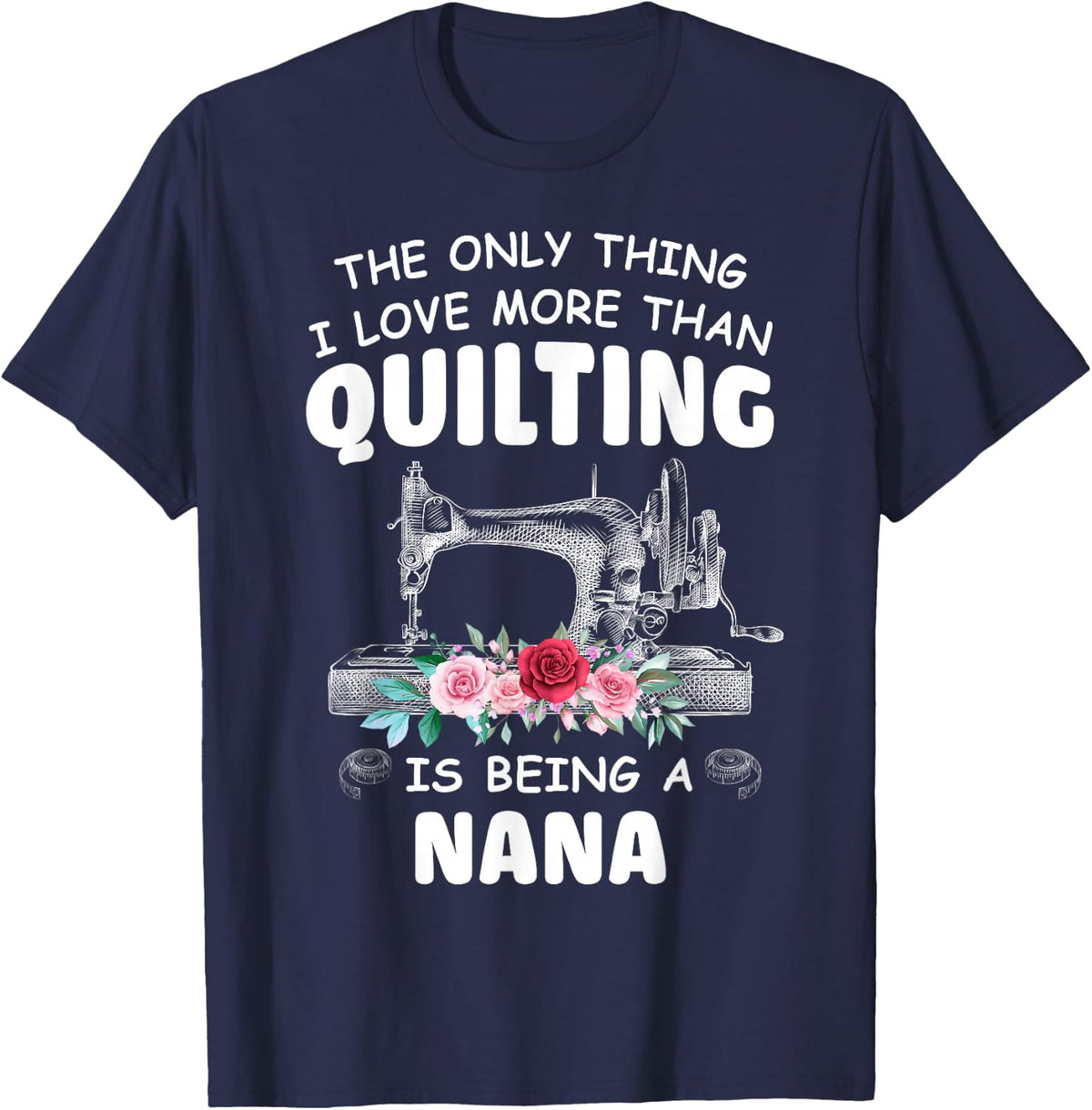 Quilting Nana Quilt Grandma T-Shirt Tee For Quilter & Sewer Gift Idea - Navy Blue