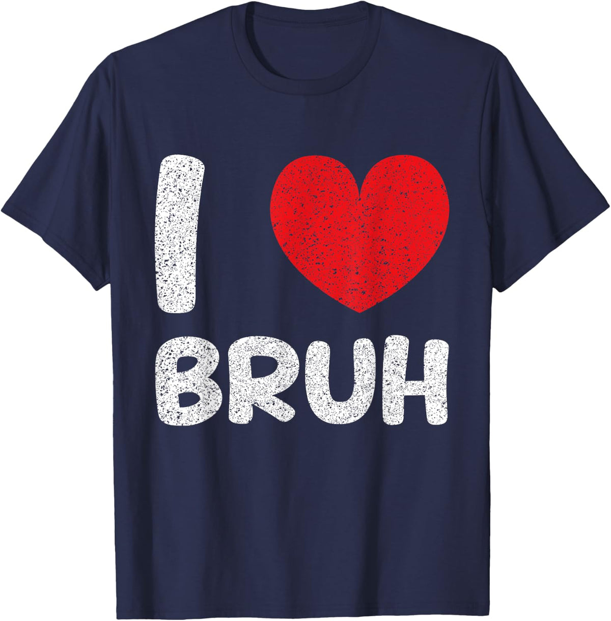 Bruh Meme Funny Saying I Heart Bruh I Love Bruh T-Shirt - Navy Blue