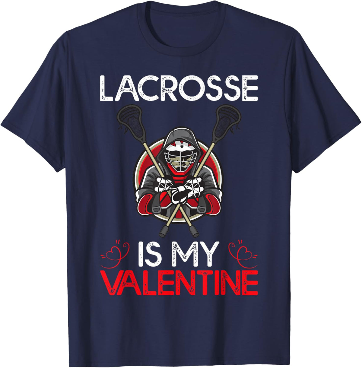 Lacrosse Is My Valentine Lacrosse Valentine's Day T-Shirt - Navy Blue
