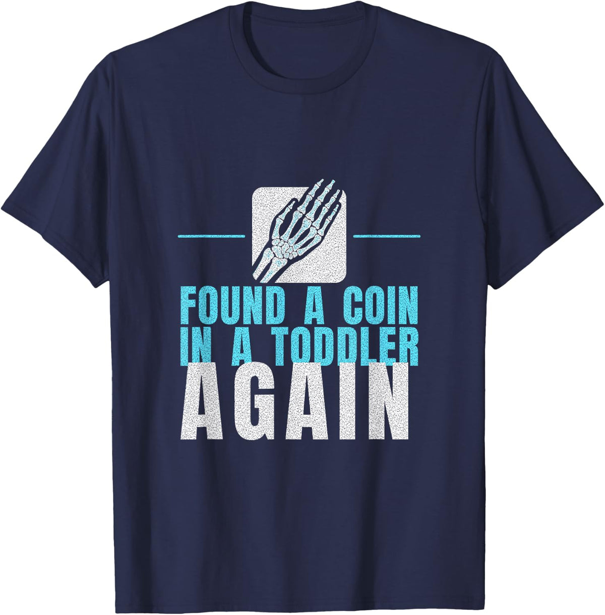 Radiology Tech - Found A Coin in A Toddler Again T-Shirt - Navy Blue